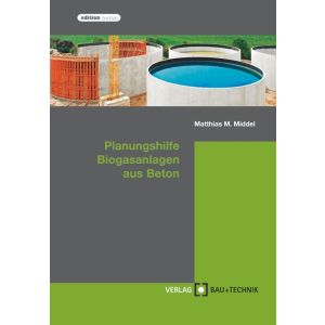 Planungshilfe Biogasanlagen aus Beton
