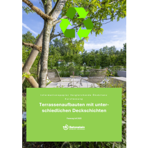 Informationspapier Vergleichende Ökobilanz Kurzfassung Terrassenaufbauten mit unterschiedlichen Deckschichten